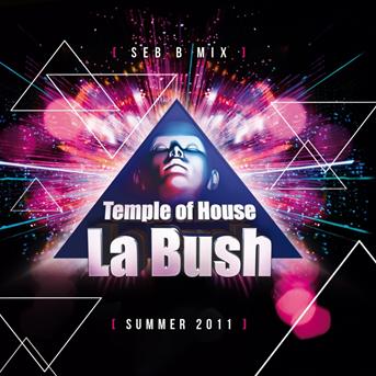 La Bush Temple Of House (Summer 2011) Juillet 2011